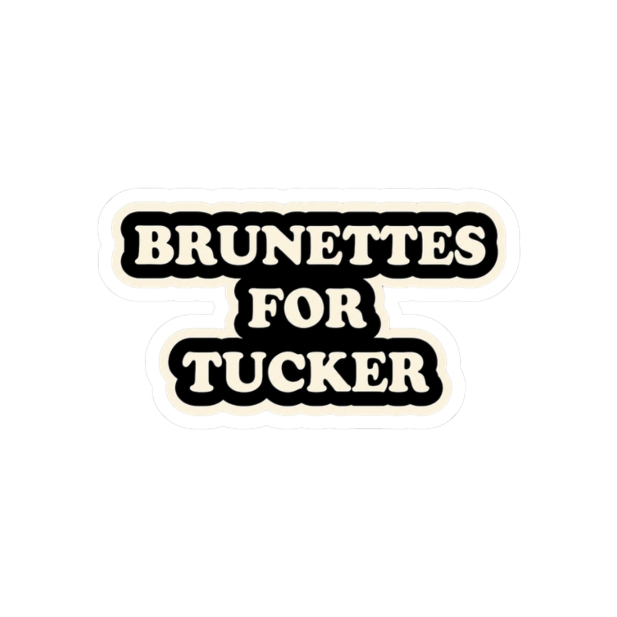 Brunettes For Tucker Wetmore Sticker - alternate angle 3, merchandise