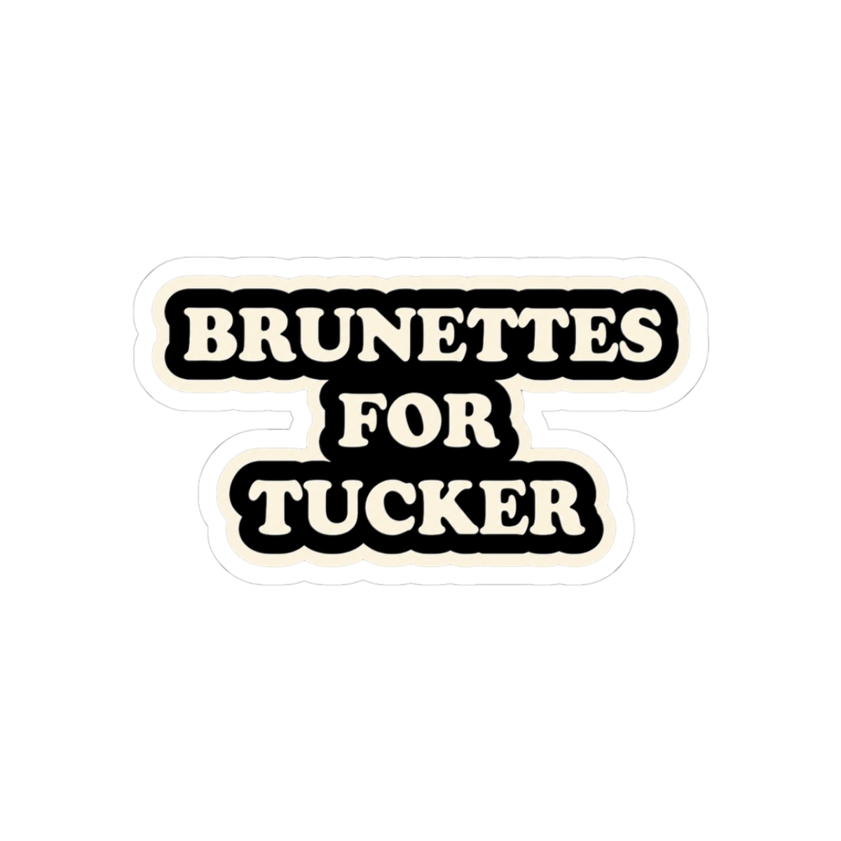 Brunettes For Tucker Wetmore Sticker - Official stickers merchandise