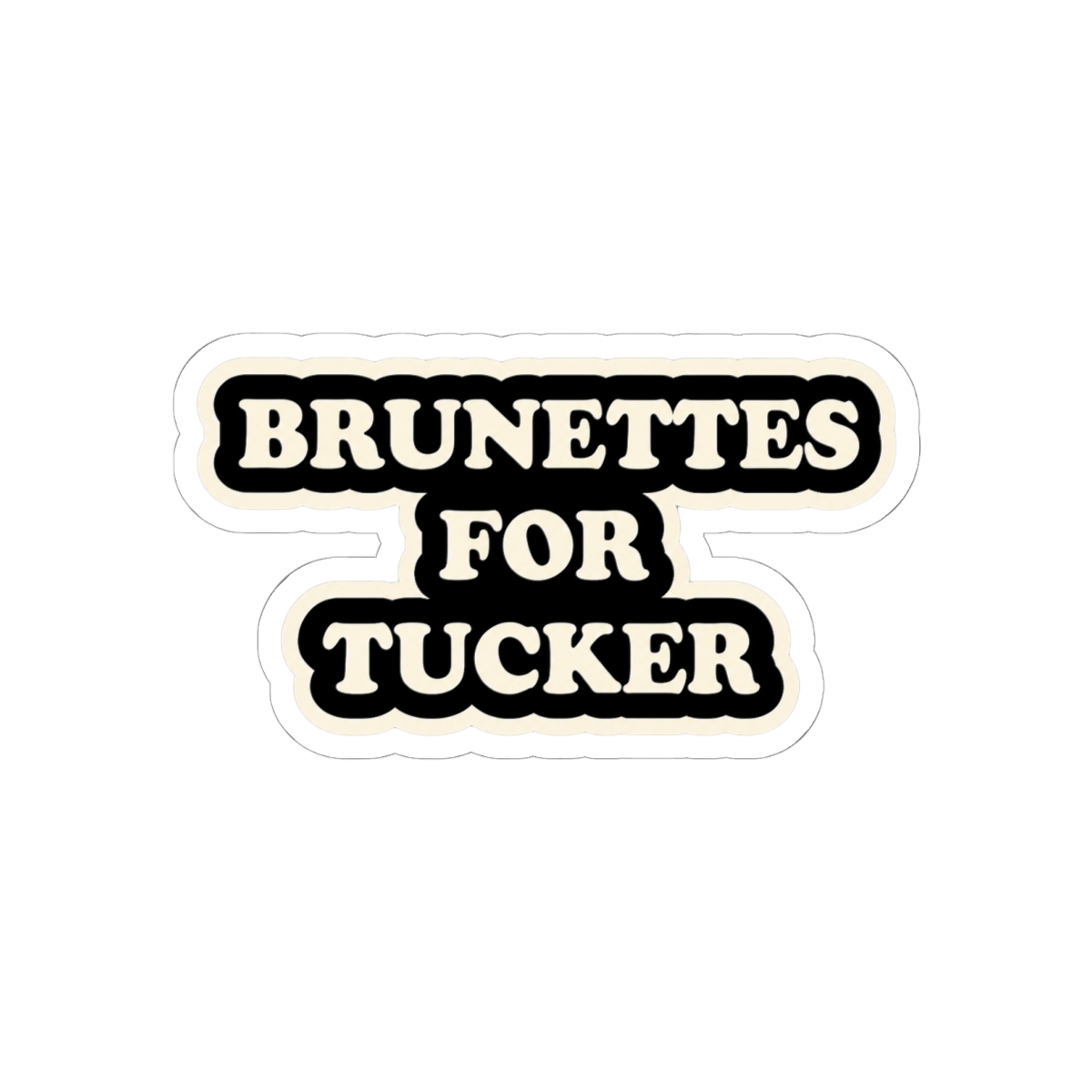 Brunettes For Tucker Wetmore Sticker